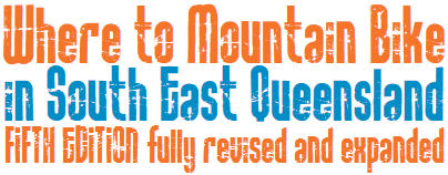 Organised Grime: Where to Mountain Bike in South East Queensland, Fourth Edition